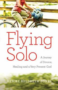 Paperback Flying Solo: A Journey of Divorce, Healing and a Very Present God Book
