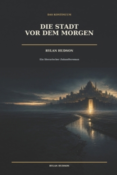 Paperback Die Stadt vor dem Morgen: Eine Vorgeschichte des Kontinuums [German] Book