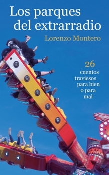 Paperback Los parques del extrarradio: 26 cuentos traviesos para bien o para mal [Spanish] Book
