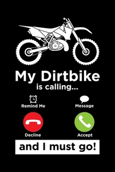 My Dirtbike Is Calling And I Must Go: Dirt Bike Journal, Motocross Notebook Note-Taking Planner Book, Gift For Off Road Riding Lovers