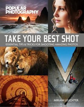 Paperback Take Your Best Shot: Essential Tips & Tricks for Shooting Amazing Photos Book