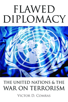 Hardcover Flawed Diplomacy: The United Nations & the War on Terrorism Book