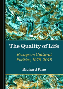 Hardcover The Quality of Life: Essays on Cultural Politics, 1978-2018 Book