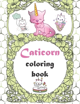 Caticorn Coloring Book: Cute Cats & Kittens Coloring Book for Toddlers, Kindergarteners, & Preschool Kids Ages 2-4,4-8. Adorable ... Cute and Fun Animal ( Gift For Cat Lovers)  | Large 8.5 x 11 Size