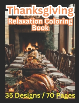 Paperback Thanksgiving: Relaxation Coloring Book: 35 Designs / 70 Pages Book