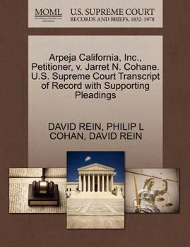 Paperback Arpeja California, Inc., Petitioner, V. Jarret N. Cohane. U.S. Supreme Court Transcript of Record with Supporting Pleadings Book