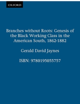 Paperback Branches Without Roots: Genesis of the Black Working Class in the American South, 1862-1882 Book