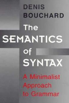 Paperback The Semantics of Syntax: A Minimalist Approach to Grammar Book