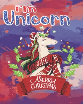 merry christmas i'm unicorn: The Best Christmas Stocking Stuffers Gift Idea for Girls Ages 4-8 Year Olds - Girl Gifts - Cute Unicorns +90 Coloring Pages