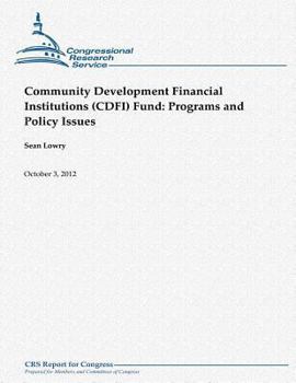 Paperback Community Development Financial Institutions (CDFI) Fund: Programs and Policy Issues Book