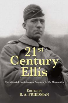 Paperback 21st Century Ellis: Operational Art and Strategic Prophecy for the Modern Era Book