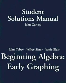 Paperback Beginning Algebra, Student Solutions Manual: Early Graphing Book