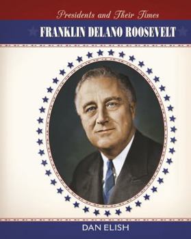 Franklin Delano Roosevelt - Book  of the Presidents and Their Times