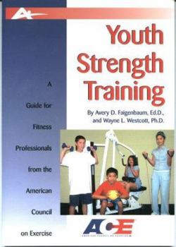 Paperback Youth Strength Training: A Guide for Fitness Professionals from the American Council on Exercise Book