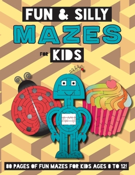 Paperback Fun and Silly Mazes for Kids: (Ages 8-12) Maze Activity Workbook Book