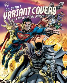 Hardcover DC Comics Variant Covers: The Complete Visual History Book