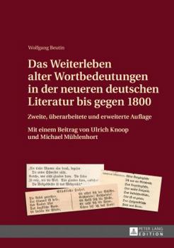 Das Weiterleben Alter Wortbedeutungen in Der Neueren Deutschen Literatur Bis Gegen 1800: Zweite, Ueberarbeitete Und Erweiterte Auflage Mit Einem Beitrag Von Ulrich Knoop Und Michael Muehlenhort