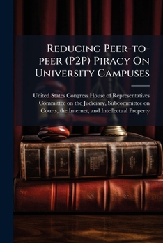 Paperback Reducing Peer-to-peer (P2P) Piracy On University Campuses: A Progress Update Book