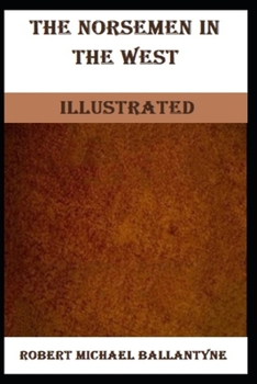 Paperback The Norsemen in the West Illustrated Book