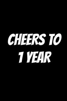 Cheers To 1 Year: Blank Lined Journal | Office Notebook | Writing Creativity | Meeting Notes | Documenting Quotes