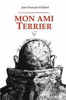 Paperback Mon ami Terrier: Les scandaleuses privautés de... [French] Book