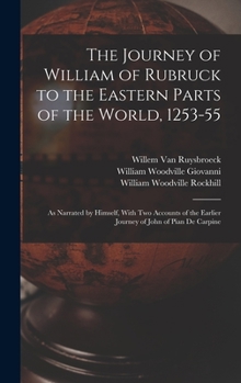 Hardcover The Journey of William of Rubruck to the Eastern Parts of the World, 1253-55: As Narrated by Himself, With Two Accounts of the Earlier Journey of John Book