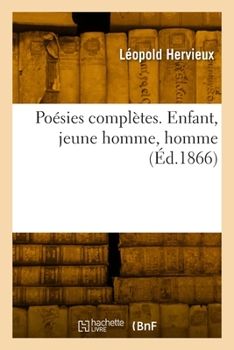 Paperback Poésies Complètes. Enfant, Jeune Homme, Homme [French] Book