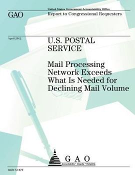 U.S. Postal Service: Mail Processing Network Exceeds What Is Needed for Declining Mail Voume