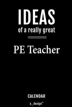 Calendar for PE Teachers / PE Teacher: Everlasting Calendar / Diary / Journal (365 Days / 3 Days per Page) for notes, journal writing, event planner, quotes & personal memories
