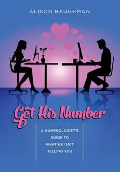Paperback Get His Number: A Numerologist's Guide to What He Isn't Telling You Book