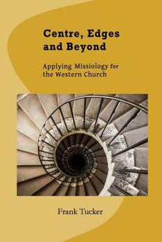 Paperback Centre, Edges and Beyond: Applying Missiology for the Western Church Book