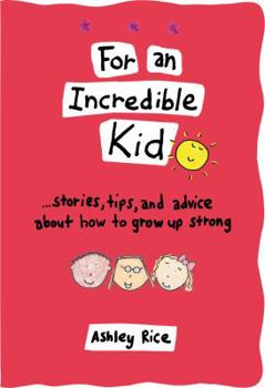 Paperback For an Incredible Kid: --Stories, Tips, and Advice about How to Grow Up Strong Book