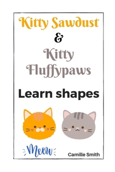 Paperback Kitty Sawdust and Kitty Fluffypaws. Learn shapes. Book