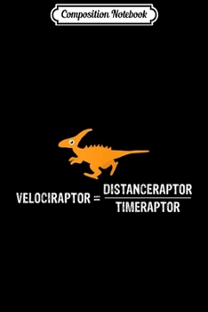 Paperback Composition Notebook: Distance Time Raptor Velociraptor Math Dinosaur Funny Gift Journal/Notebook Blank Lined Ruled 6x9 100 Pages Book