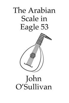 Paperback The Arabian Scale in Eagle 53: 507 Chords in the Arabian Scale for Eagle 53 Guitars and Pianos Book