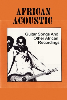 Paperback African Acoustic: Guitar Songs And Other African Recordings: Congolese Guitar Solo Book