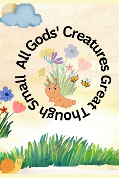 Paperback All Gods' Creatures: Great Though Small Book