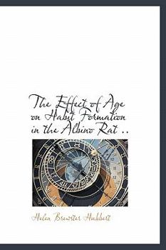 Hardcover The Effect of Age on Habit Formation in the Albino Rat .. Book