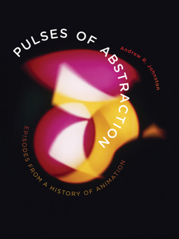 Paperback Pulses of Abstraction: Episodes from a History of Animation Book