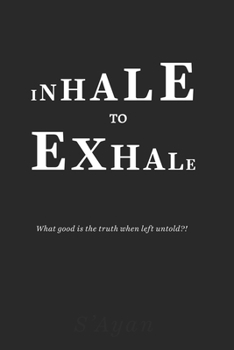Paperback Inhale to Exhale: What good is the truth when left untold?! Book