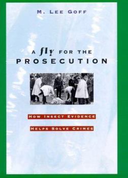 Hardcover A Fly for the Prosecution: How Insect Evidence Helps Solve Crimes Book