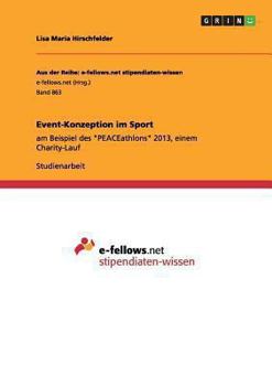 Paperback Event-Konzeption im Sport: am Beispiel des "PEACEathlons" 2013, einem Charity-Lauf [German] Book