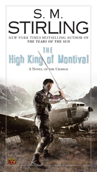 The High King of Montival: A Novel of the Change - Book #1 of the Montival/The Sacrifice Emberverse III & IV