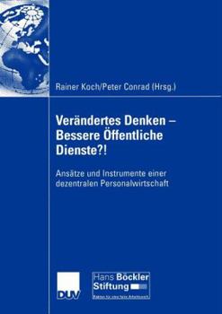 Verandertes Denken Bessere Offentliche Dienste?!: Ansatze Und Instrumente Einer Dezentralen Personalwirtschaft