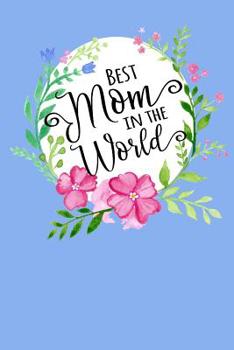 Paperback Best Mom in the World: A Notebook to Celebrate Mothers Book