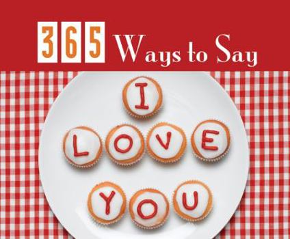 Spiral-bound 365 Ways to Say I Love You Book