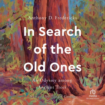 In Search of the Old Ones: An Odyssey Among Ancient Trees