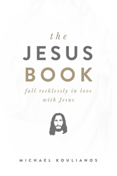 Paperback The Jesus Book: Fall Recklessly in Love with Jesus Book