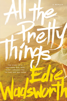 Paperback All the Pretty Things: The Story of a Southern Girl Who Went Through Fire to Find Her Way Home Book