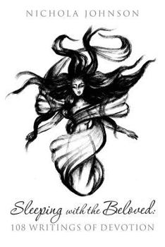 Sleeping with the Beloved: 108 Writings of Devotion